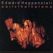 Edward Heppenstall - Parts That Hate Me